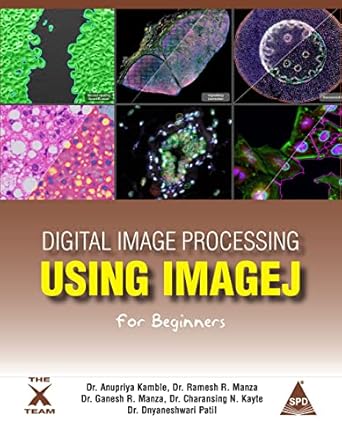 digital image processing using imagej for beginners 1st edition dr anupriya kamble ,dr ramesh r manza ,dr