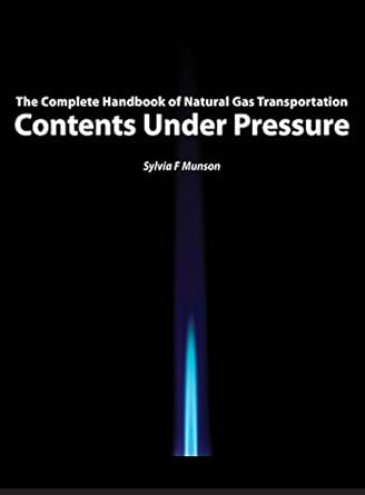 contents under pressure the complete handbook of natural gas transportation 1st edition sylvia f munson
