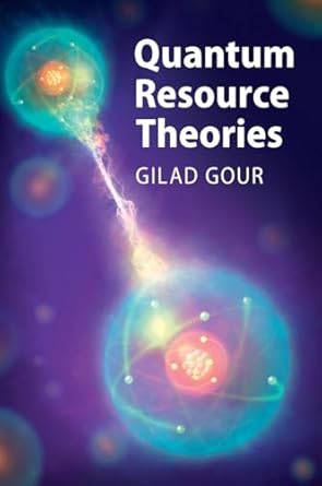 quantum resource theories 1st edition gilad gour 1009560913, 978-1009560917