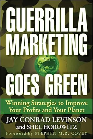 guerrilla marketing goes green winning strategies to improve your profits and your planet 1st edition jay