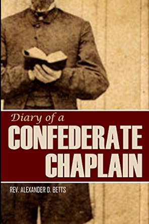 diary of a confederate chaplain 1st edition rev alexanders d betts dd ,w a betts 1519059248, 978-1519059246