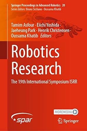 robotics research the 19th international symposium isrr 1st edition tamim asfour ,eiichi yoshida ,jaeheung