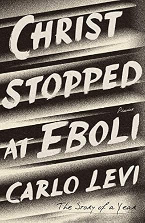 christ stopped at eboli the story of a year 1st edition carlo levi ,frances frenaye ,mark rotella 1250623081,