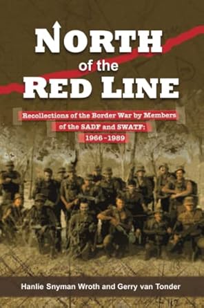 north of the red line recollections of the border war by members of the sadf and swatf 1966 1989 1st edition