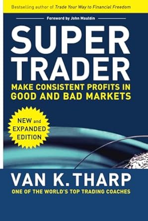 super trader   make consistent profits in good and bad markets 1st edition tharp 007174908x, 978-0071749084