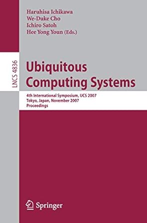 ubiquitous computing systems 4th international symposium ucs 2007 tokyo japan november 25 28 2007 proceedings