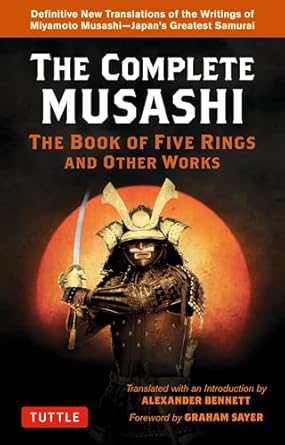 the complete musashi the book of five rings and other works definitive new translations of the writings of