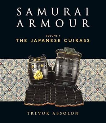 samurai armour volume i the japanese cuirass 1st edition trevor absolon 1472807960, 978-1472807960