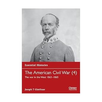 the american civil war the war in the west 1863 may 1865 1st edition joseph t glatthaar 1579583776,