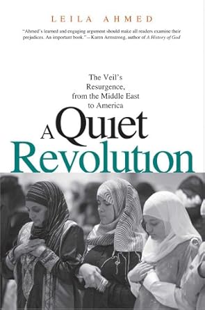 a quiet revolution the veils resurgence from the middle east to america 1st edition leila ahmed 0300181434,