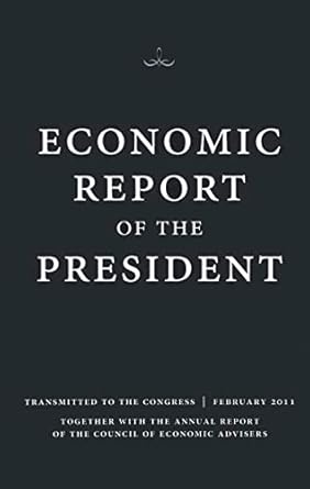 economic report of the president transmitted to the congress february 2011 tegether with the annual report of
