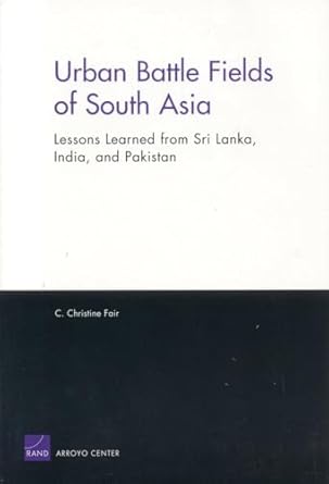urban battle fields of south asia lessons learned from sri lanka india and pakistan 1st edition christine c