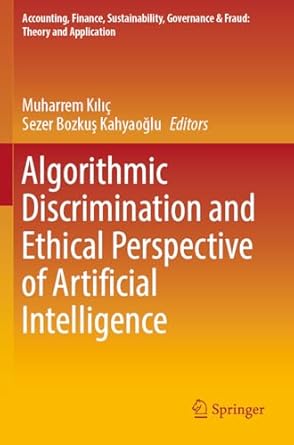 algorithmic discrimination and ethical perspective of artificial intelligence 1st edition muharrem kilic