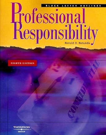 black letter outline on professional responsibility 1st edition ronald d rotunda 0314194444, 978-0314194442