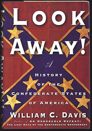 look away a history of the confederate states of america 1st edition william c davis 0684865858,