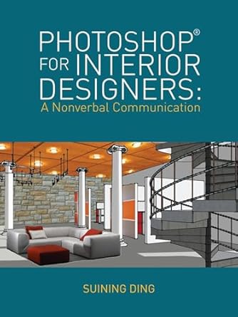photoshop for interior designers a nonverbal communication 1st edition suining ding 1609015444, 978-1609015442