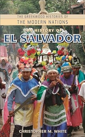 the history of el salvador 1st edition christopher m white ,frank w thackeray ,john e findling 0313349282,