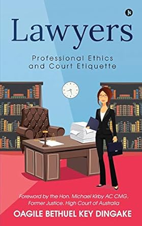 lawyers professional ethics and court etiquette 1st edition oagile bethuel key dingake 1648288677,