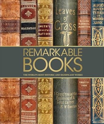 remarkable books the worlds most historic and significant works 1st edition dk 1465463623, 978-1465463623