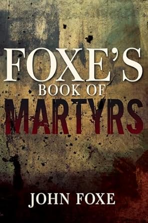 foxes book of martyrs 1st edition john foxe 1641231149, 978-1641231145