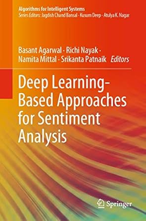 deep learning based approaches for sentiment analysis 1st edition agarwal 9811512159, 978-9811512155