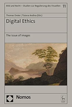 digital ethics the issue of images 1st edition thomas dreier ,tiziana andina 1509964142, 978-1509964147