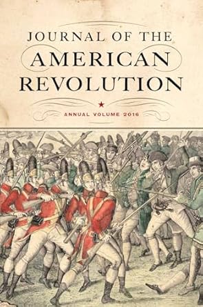 journal of the american revolution 2016 annual volume 1st edition todd andrlik 1594162530, 978-1594162534