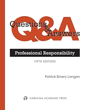 questions and answers professional responsibility 1st edition patrick longan 1531023088, 978-1531023089