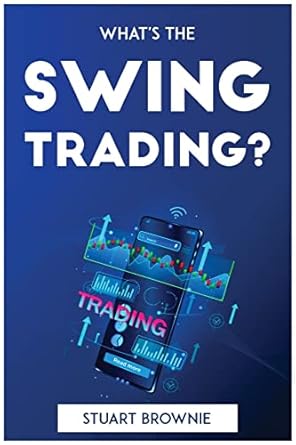 whats the swing trading 1st edition stuart brownie 1804772941, 978-1804772942