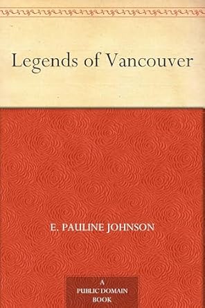 legends of vancouver 1st edition e pauline johnson 1023241196, 978-1023241199