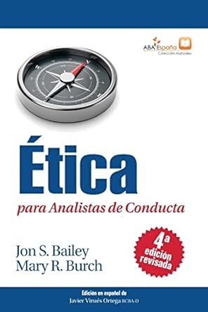 etica para analistas de conducta cuarta edicion revisada 4th edition jon s bailey ,mary r burch ,javier