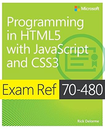 exam ref 70 480 programming in html5 with javascript and css3 1st edition rick delorme 0735676631,