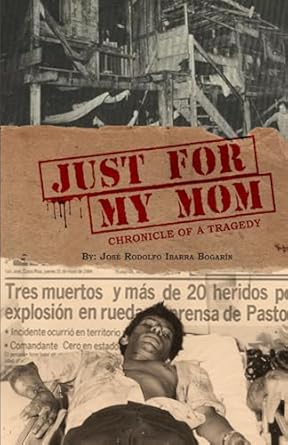 just for my mom chronicle of a tragedy the true story of a terrorist attack on journalists in nicaragua 1984