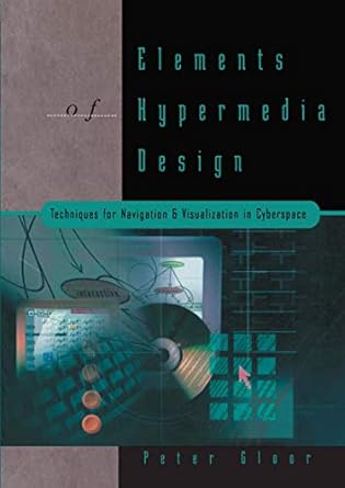 elements of hypermedia design techniques for navigation and visualization in cyberspace 1st edition peter