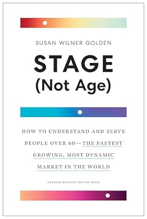 stage how to understand and serve people over 60 the fastest growing most dynamic market in the world 1st
