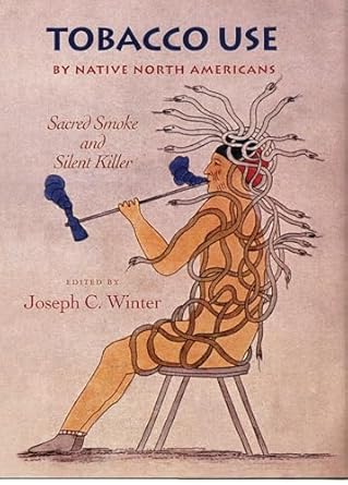 tobacco use by native north americans sacred smoke and silent killer 1st edition joseph c winter 0806132620,