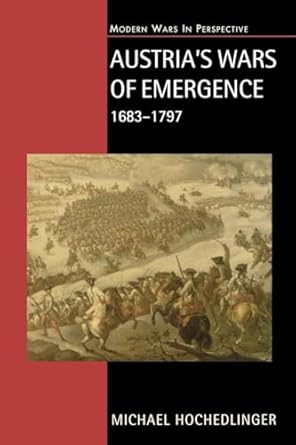austrias wars of emergence 1683 1797 1st edition michael hochedlinger 0582290848, 978-0582290846