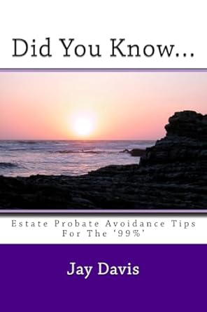 did you know estate and probate avoidance tips for the 99 1st edition jay davis 1530297427, 978-1530297429