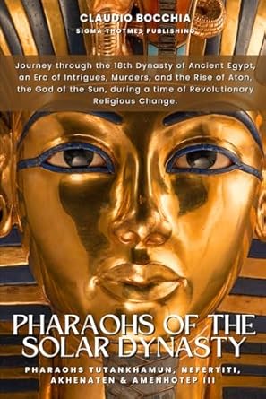 tutankhamun nefertiti akhenaten and amenhotep iii pharaohs of the solar dynasty the 18th dynasty of ancient