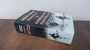 dunkirk and operation fortitude two missions that changed the fate of ww2 1st edition joshua levine