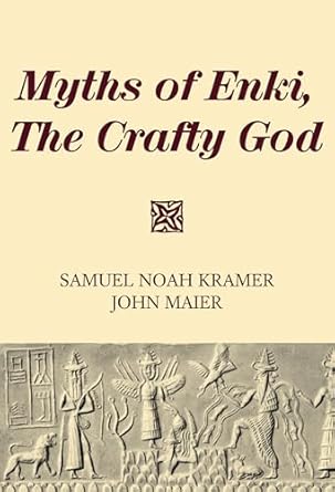 myths of enki the crafty god 1st edition samuel noah kramer ,john maier 1725282895, 978-1725282896