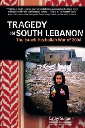 tragedy in south lebanon the israeli hezbollah war of 2006 1st edition cathy sultan 1960250663, 978-1960250667