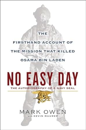 no easy day the autobiography of a navy seal the firsthand account of the mission that killed osama bin laden