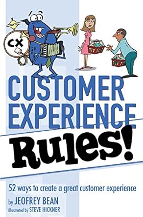 customer experience rules 52 ways to create a great customer experience 1st edition jeofrey bean ,steve