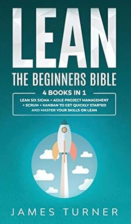 lean the beginners bible 4 books in 1 lean six sigma + agile project management + scrum + kanban to get