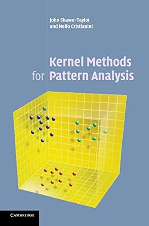 kernel methods for pattern analysis 1st edition john shawe taylor ,nello cristianini 0521813972,