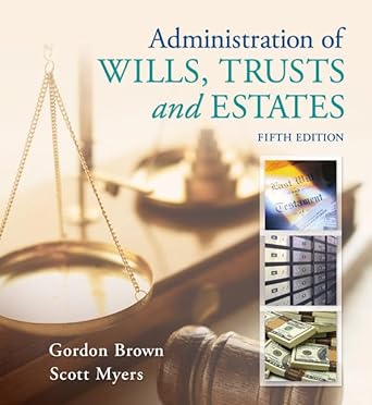 administration of wills trusts and estates loose leaf version 1st edition gordon brown ,scott myers