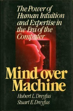 mind over machine the power of human intuition and expertise in the era of the computer 1st edition hubert l