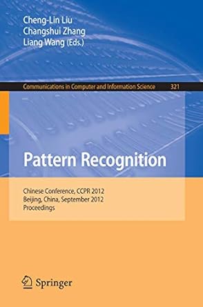 pattern recognition chinese conference ccpr 2012 beijing china september 24 26 2012 proceedings 1st edition