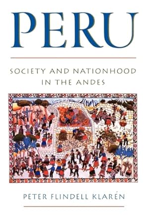 peru society and nationhood in the andes 1st edition peter flindell klaren 0195069285, 978-0195069280